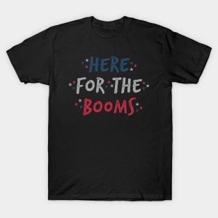 Here For The Booms T-Shirt